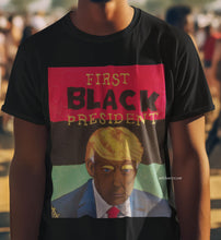 Load image into Gallery viewer, "First Black President" Unisex Tee