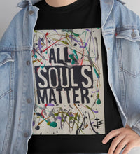 Load image into Gallery viewer, "ALL SOULS MATTER" Unisex T-Shirt