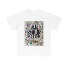 Load image into Gallery viewer, "ALL SOULS MATTER" Unisex T-Shirt