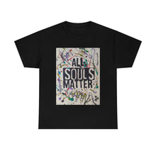 Load image into Gallery viewer, "ALL SOULS MATTER" Unisex T-Shirt