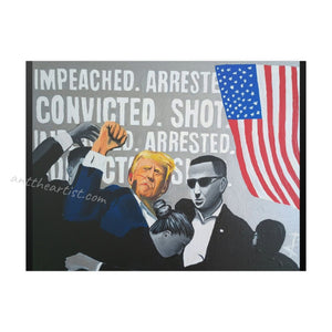 "Impeached, Arrested, Convicted, Shot..." Print