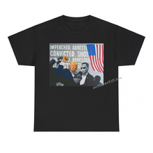 Load image into Gallery viewer, &quot;Impeached, Arrested, Convicted, Shot...&quot; Unisex T-Shirt