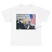 Load image into Gallery viewer, &quot;Impeached, Arrested, Convicted, Shot...&quot; Unisex T-Shirt