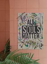 Load image into Gallery viewer, &quot;All Souls Matter&quot; Prints