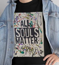 Load image into Gallery viewer, &quot;ALL SOULS MATTER&quot; Unisex T-Shirt