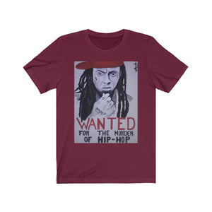 "Lil Wayne, WANTED For The Murder Of Hip Hop" Unisex T-Shirt